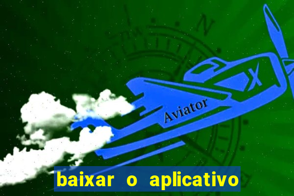 baixar o aplicativo vai de bet